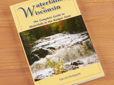 Waterfalling in Wisconsin: The Complete Guide to Waterfalls in the Badger State  by David Hedquist Fashion