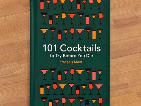 101 Cocktails to Try Before You Die  by Francois Monti on Sale